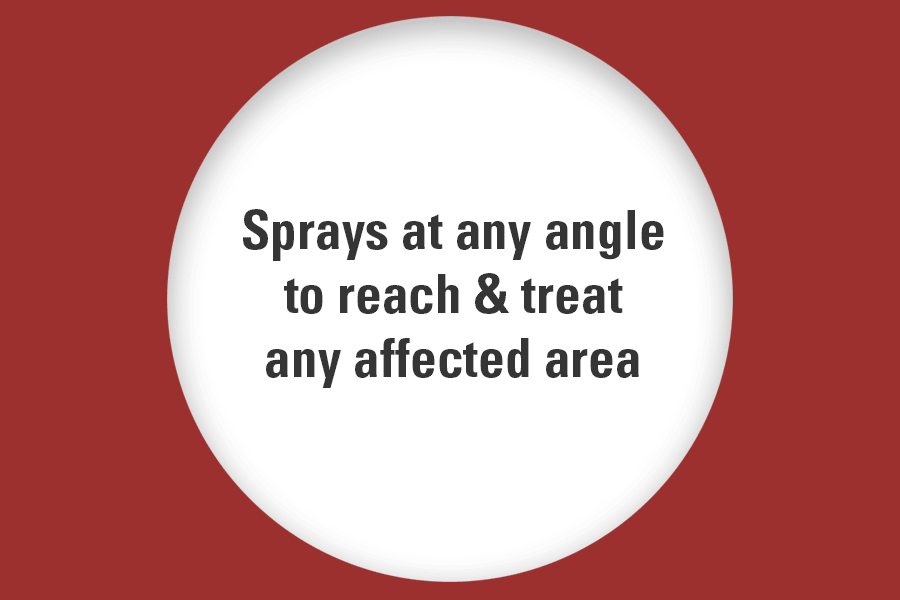 sprays at any angle to reach and treat any affected area