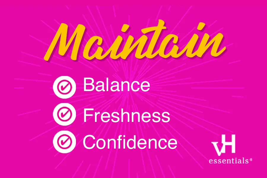 maintain balance, freshness and confidence with vH essentials