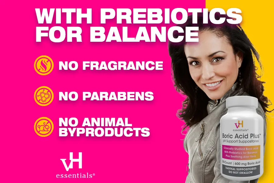 vH essentials boric acid plus ph support suppositories with prebiotics for balance. No fragrance. No parabens. No animal byproducts.