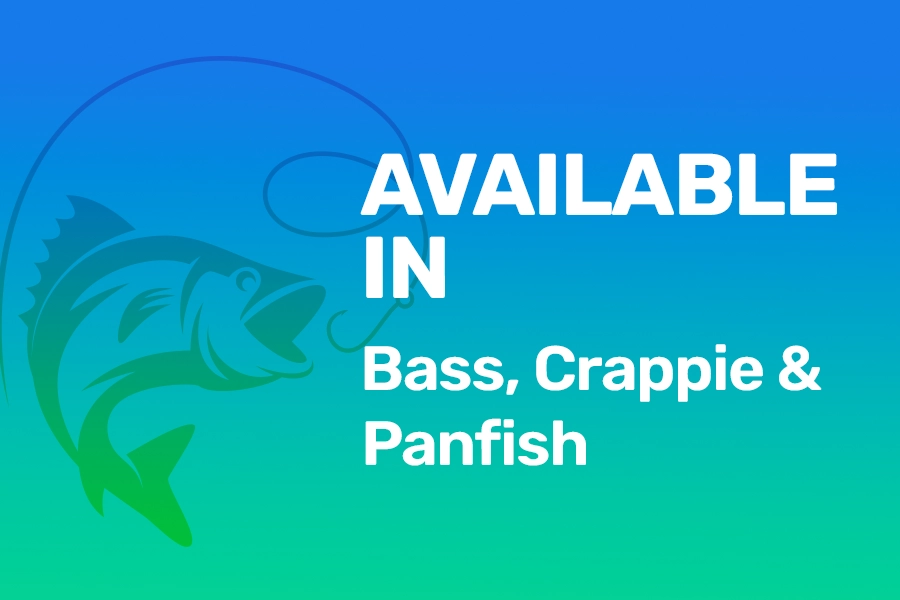available in bass, crappie, panfish