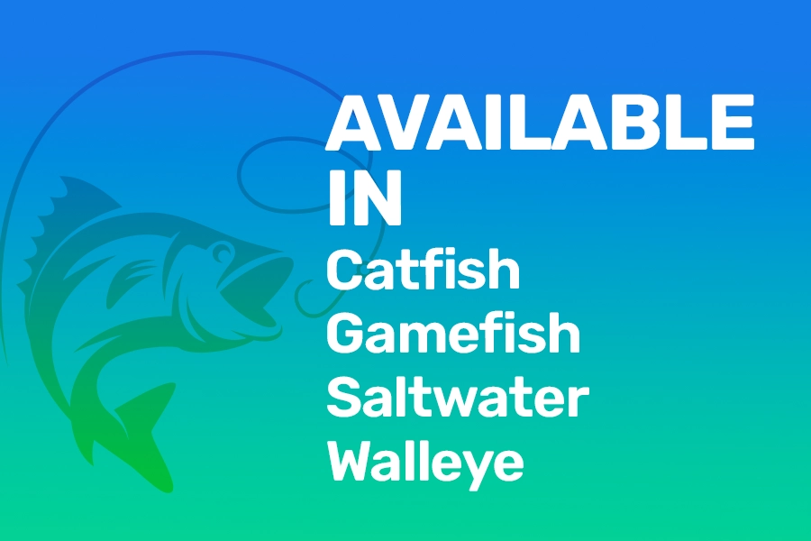 available in catfish, gamefish, saltwater, walleye